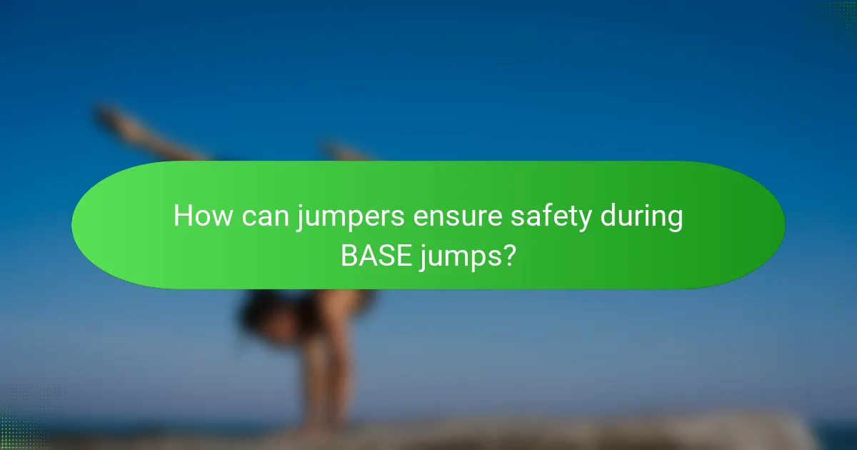 How can jumpers ensure safety during BASE jumps?