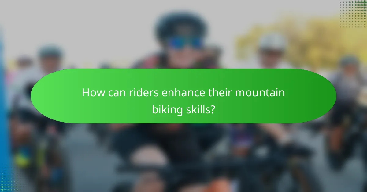 How can riders enhance their mountain biking skills?