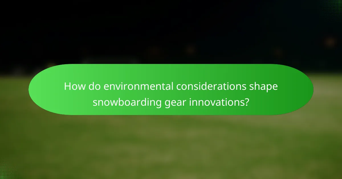 How do environmental considerations shape snowboarding gear innovations?