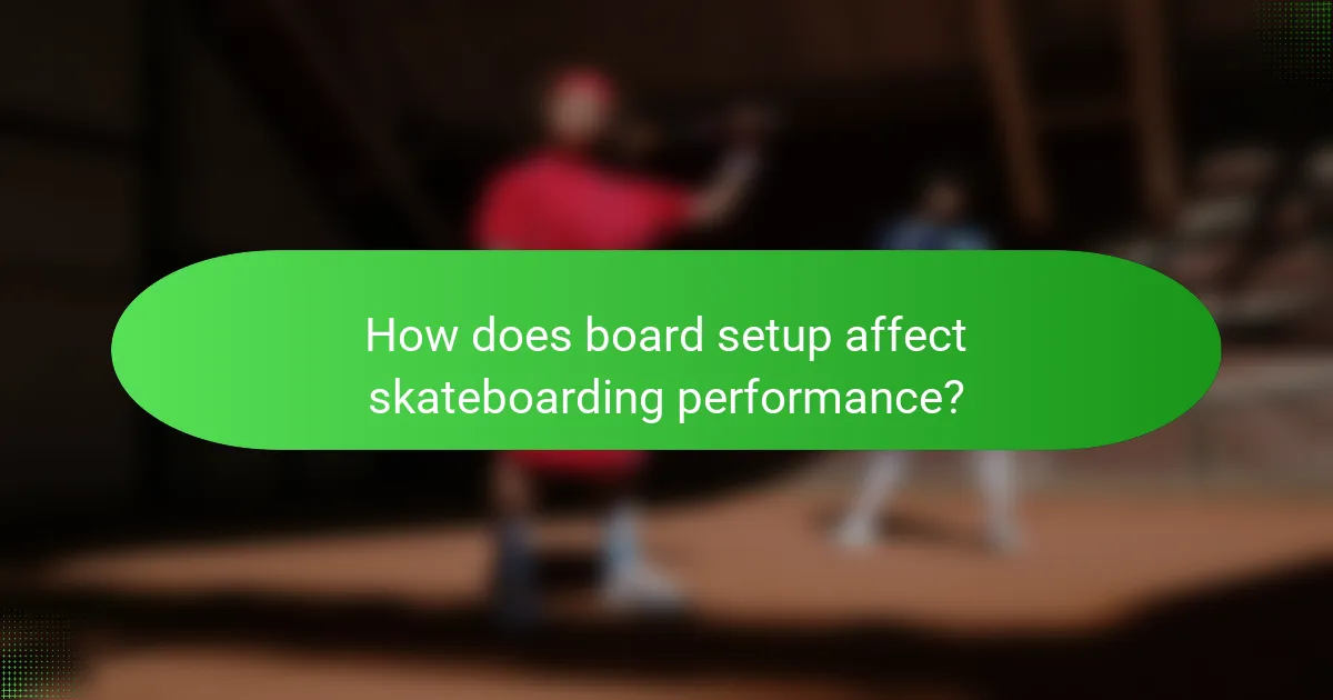 How does board setup affect skateboarding performance?