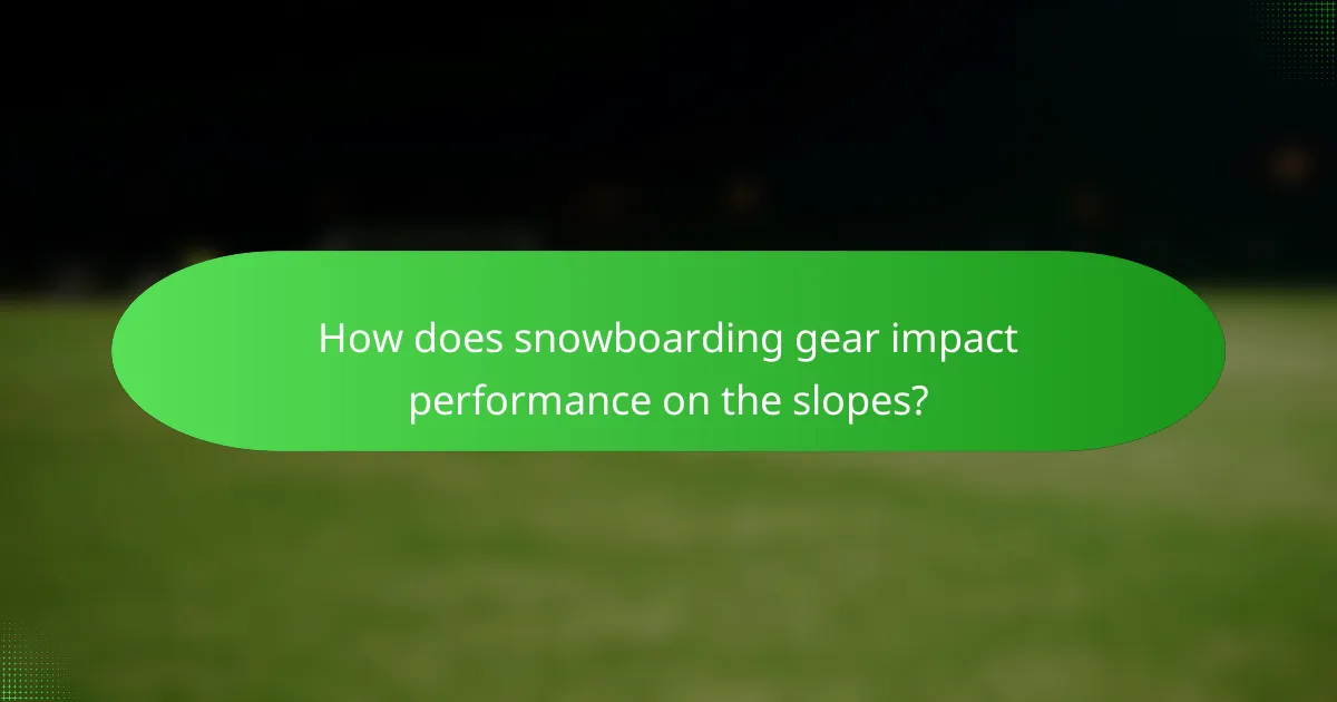 How does snowboarding gear impact performance on the slopes?