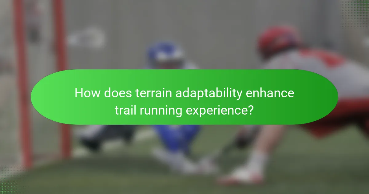 How does terrain adaptability enhance trail running experience?