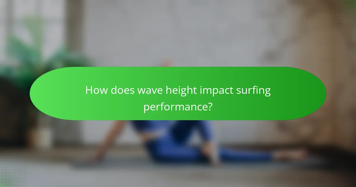 How does wave height impact surfing performance?