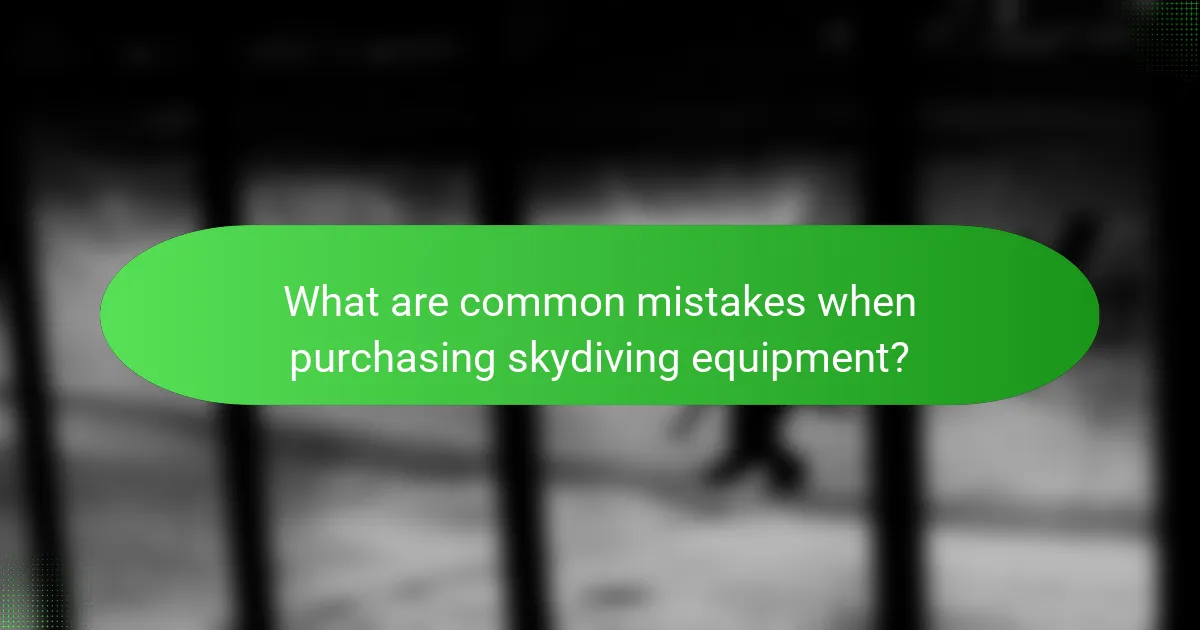 What are common mistakes when purchasing skydiving equipment?
