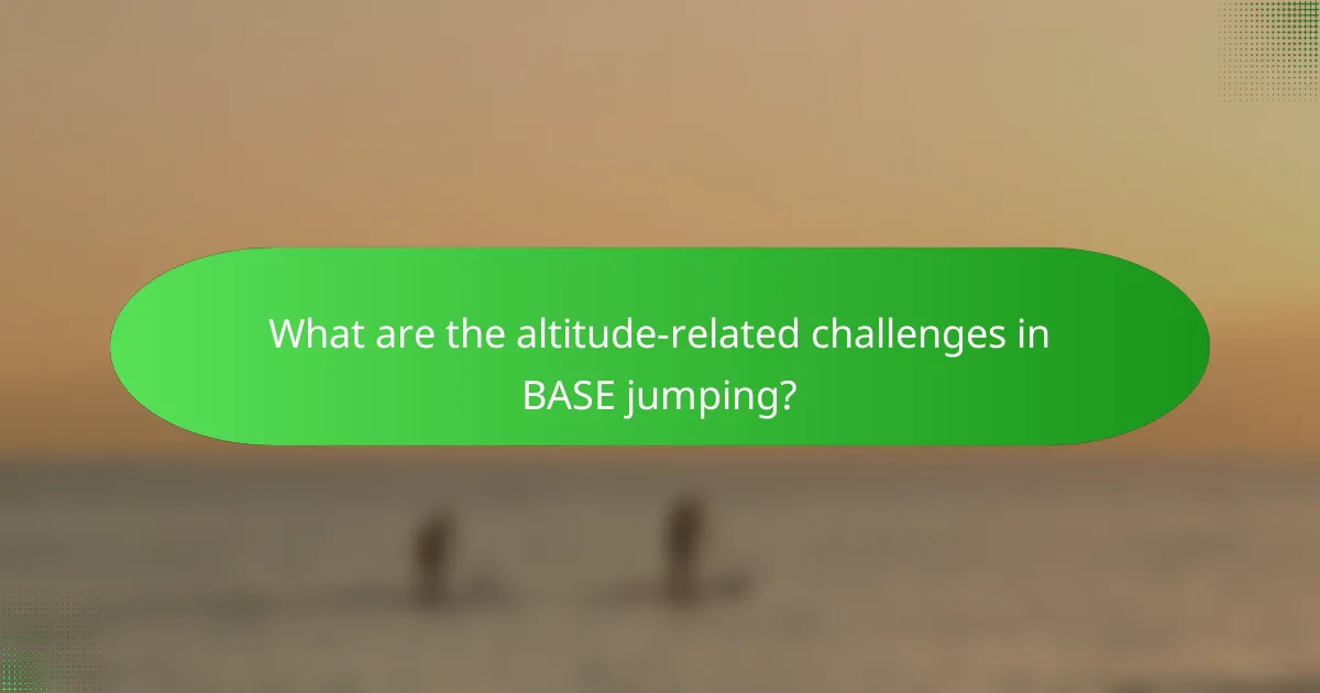 What are the altitude-related challenges in BASE jumping?