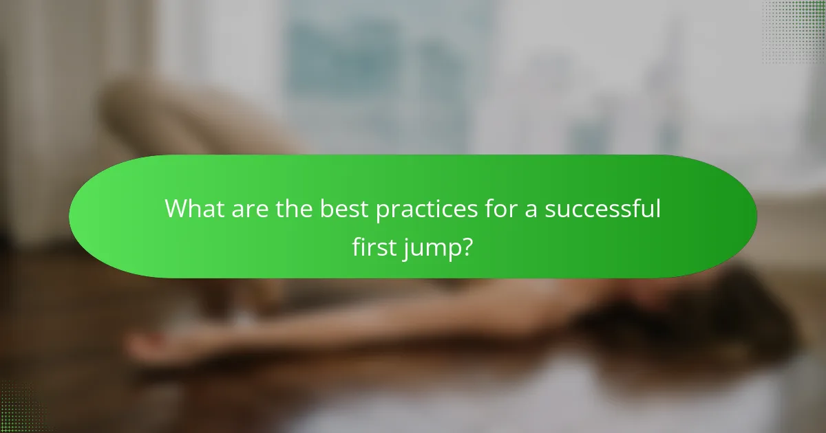 What are the best practices for a successful first jump?