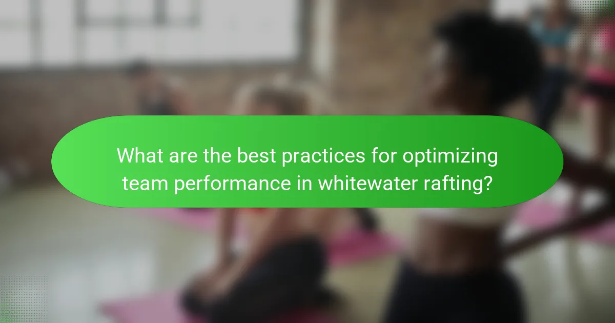 What are the best practices for optimizing team performance in whitewater rafting?