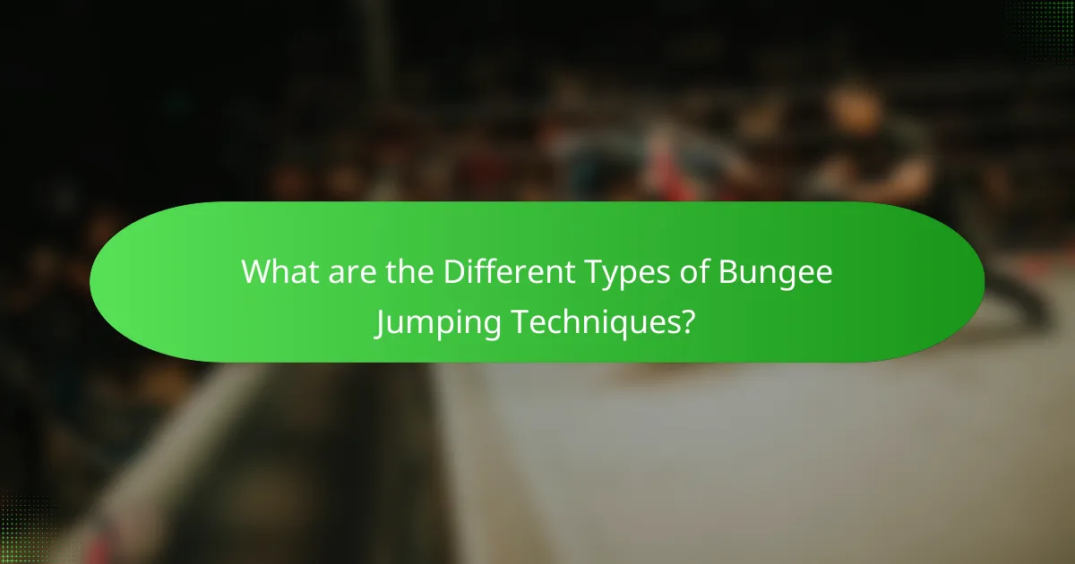 What are the Different Types of Bungee Jumping Techniques?