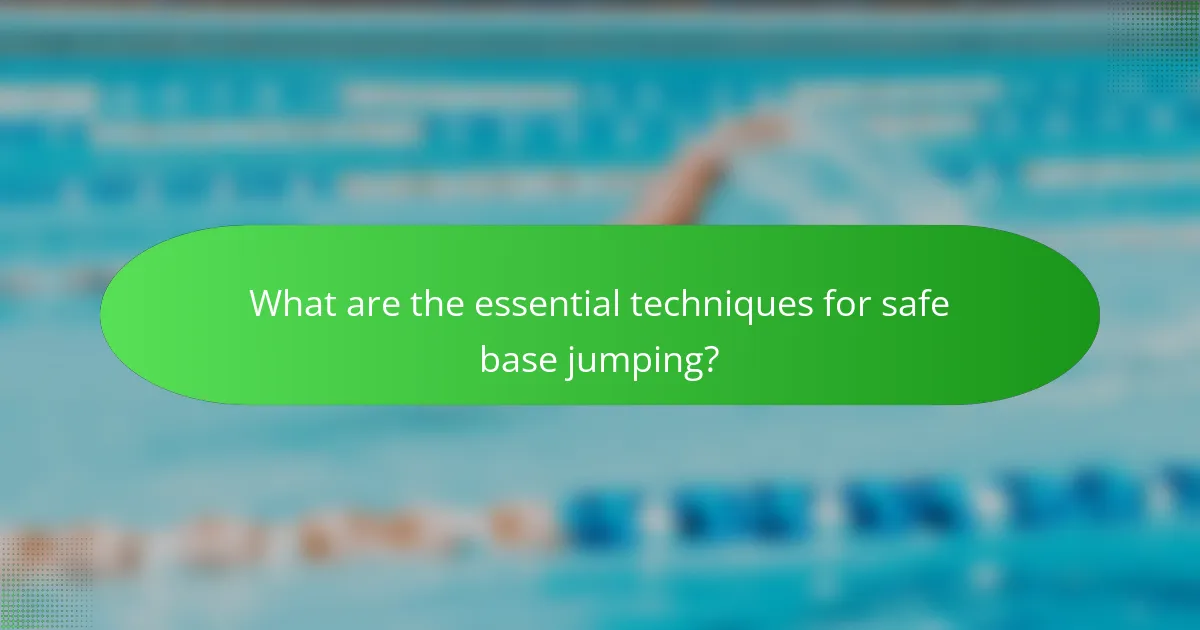 What are the essential techniques for safe base jumping?