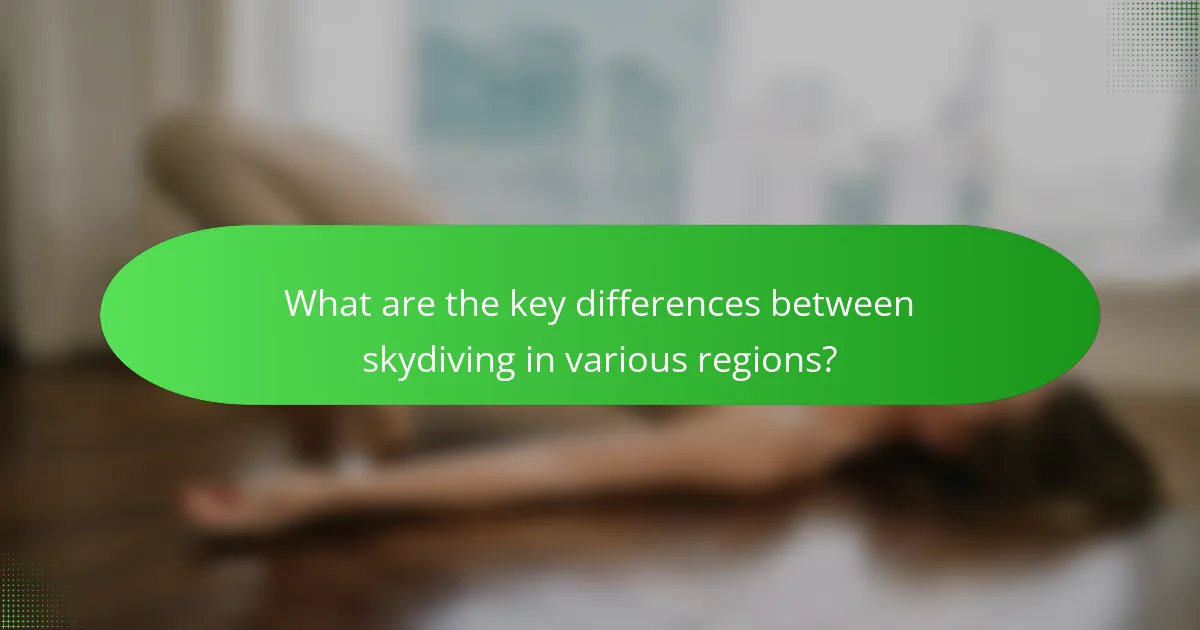What are the key differences between skydiving in various regions?