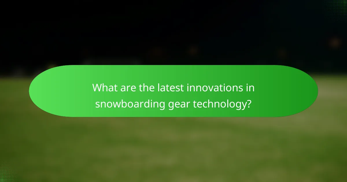 What are the latest innovations in snowboarding gear technology?