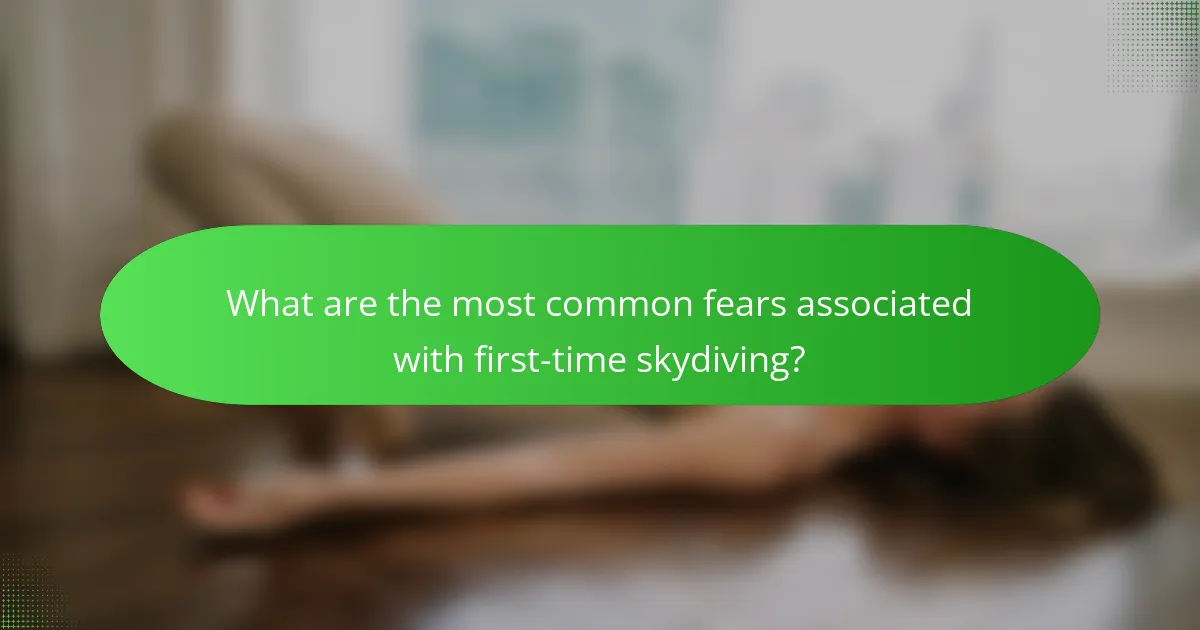 What are the most common fears associated with first-time skydiving?