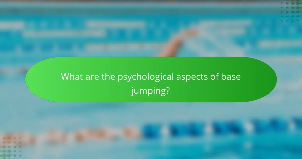 What are the psychological aspects of base jumping?