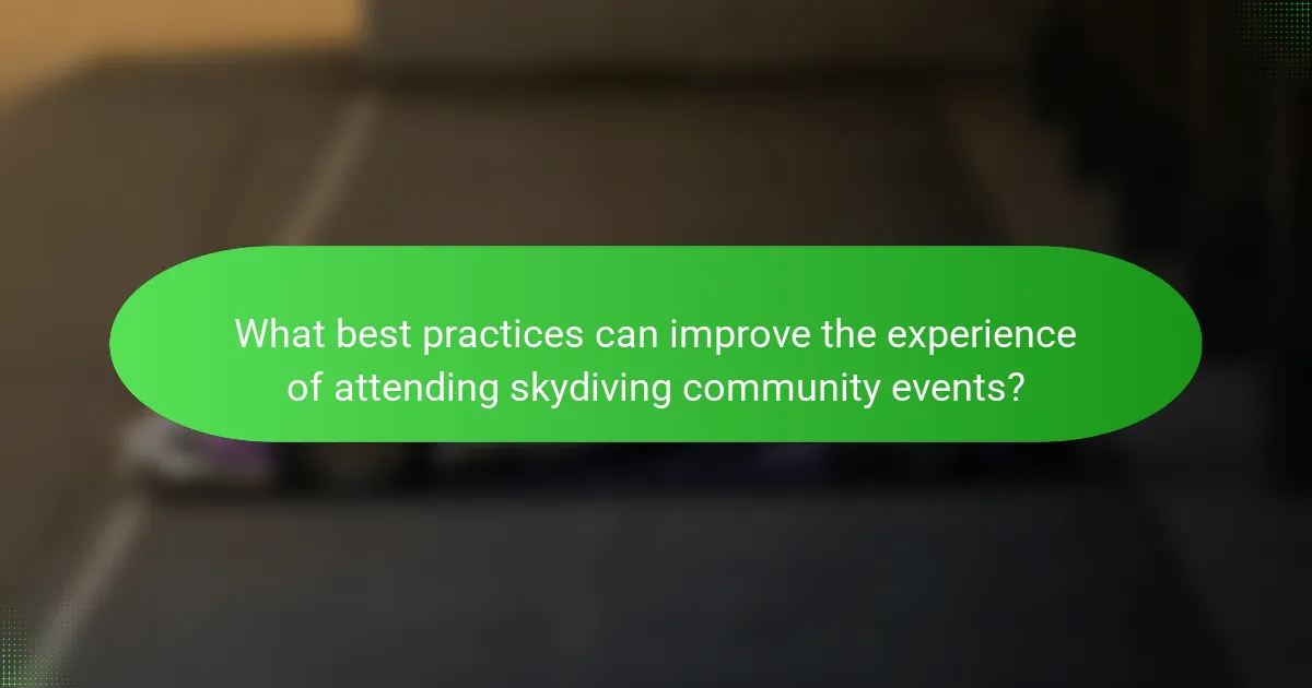 What best practices can improve the experience of attending skydiving community events?