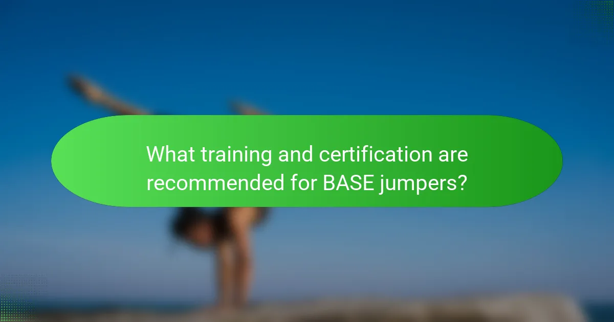 What training and certification are recommended for BASE jumpers?