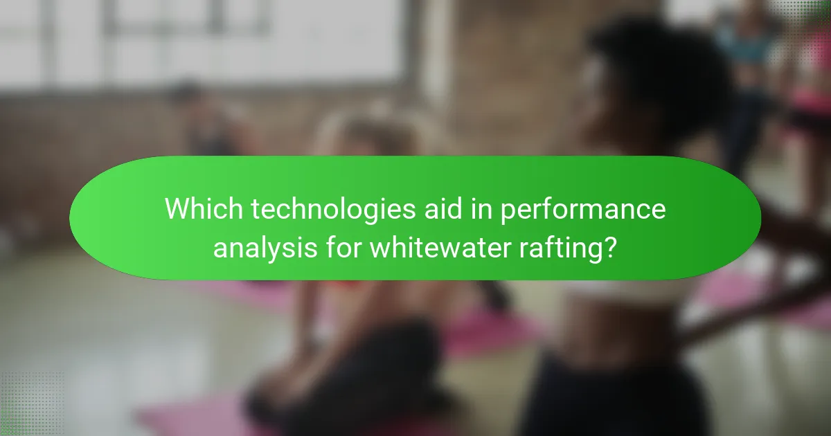 Which technologies aid in performance analysis for whitewater rafting?