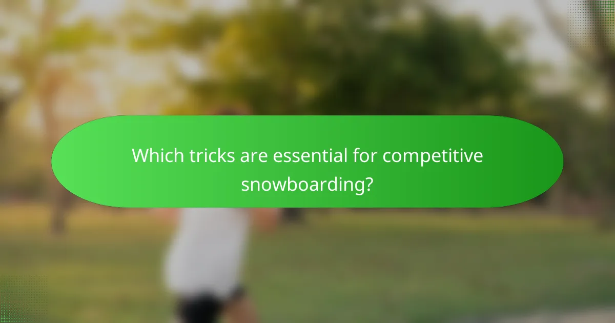 Which tricks are essential for competitive snowboarding?